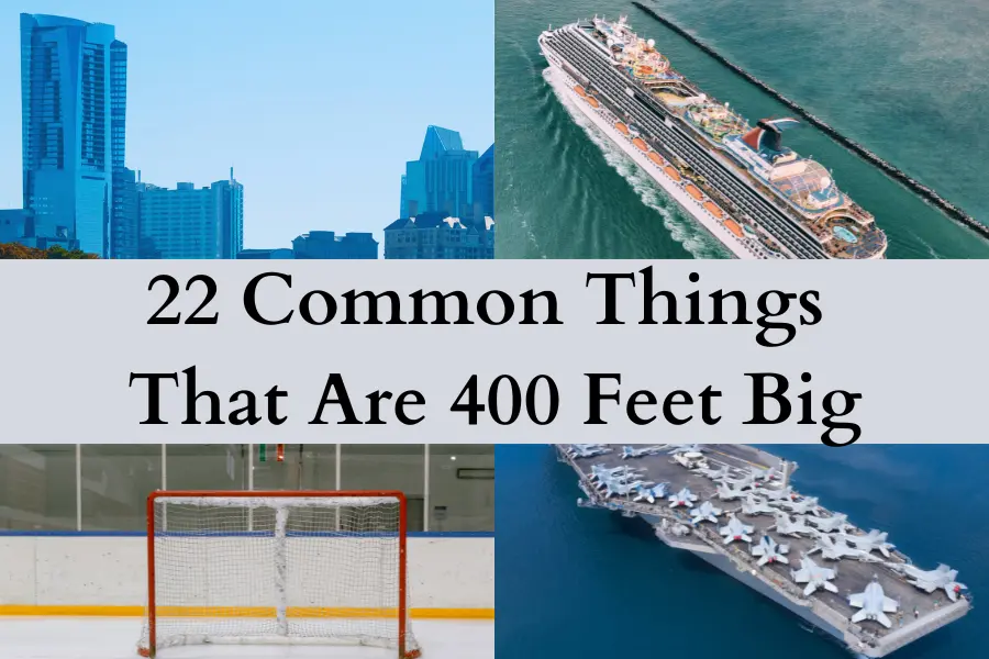 Things That Are 400 Feet Big