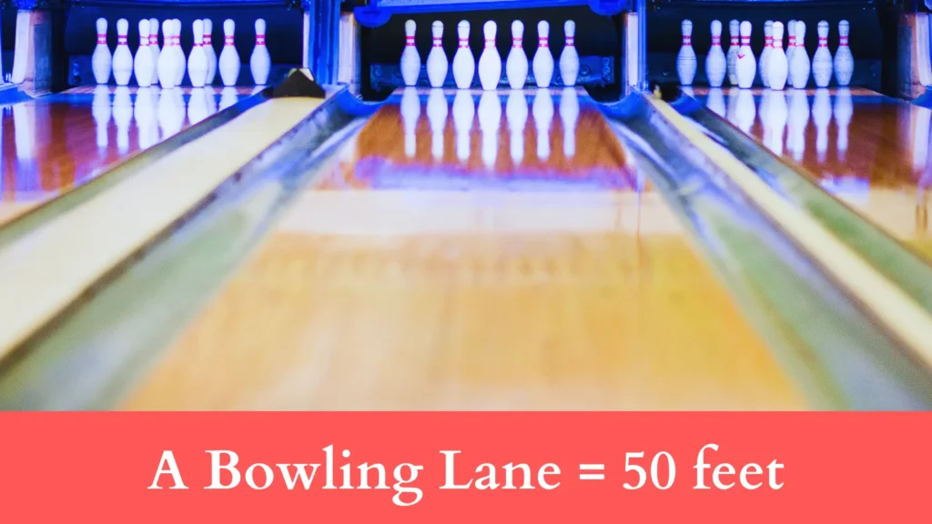 A Bowling Lane is 50 feet