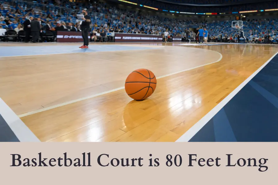 Basketball Court is 80 Feet Long