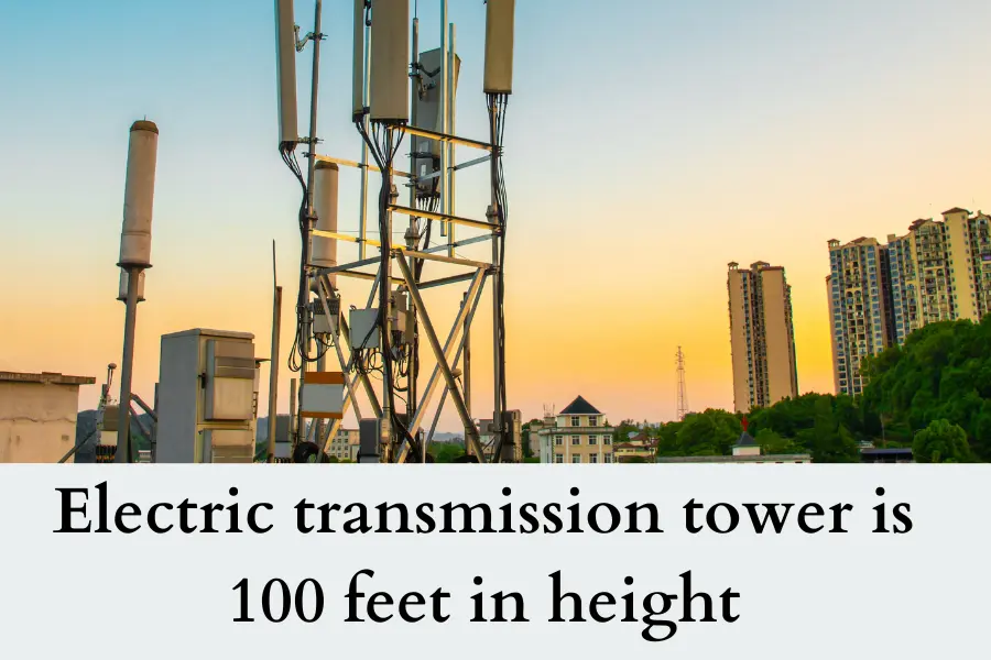 Electric transmission tower is 100 feet big