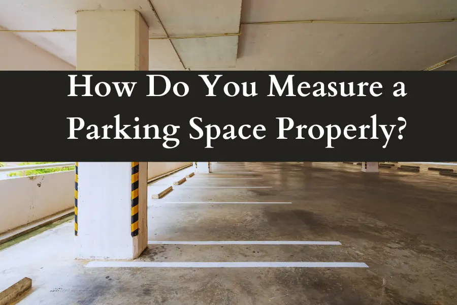 How Do You Measure a Parking Space Properly