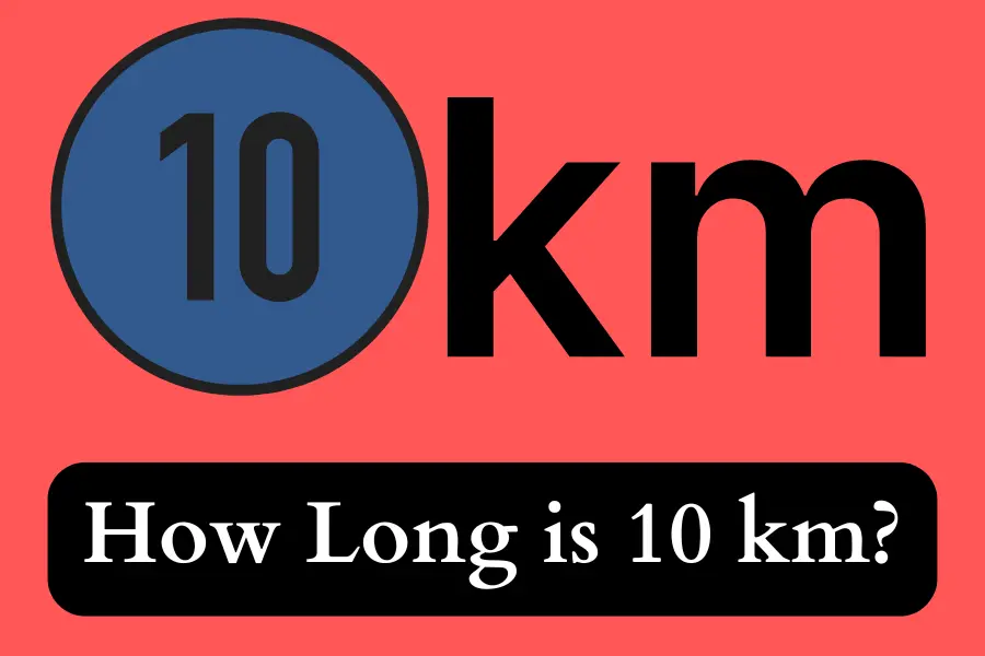 How Long is 10 km