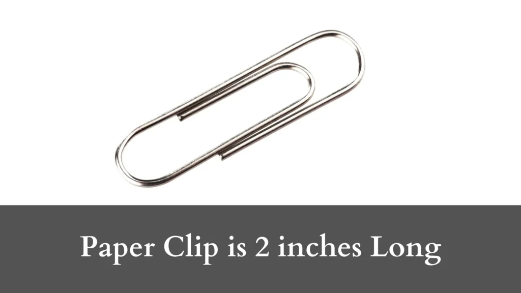 Paper Clip is 2 inches Long