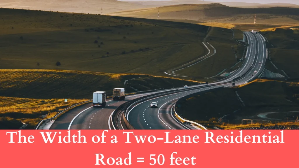 The Width of a Two-Lane Residential Road is 50 feet