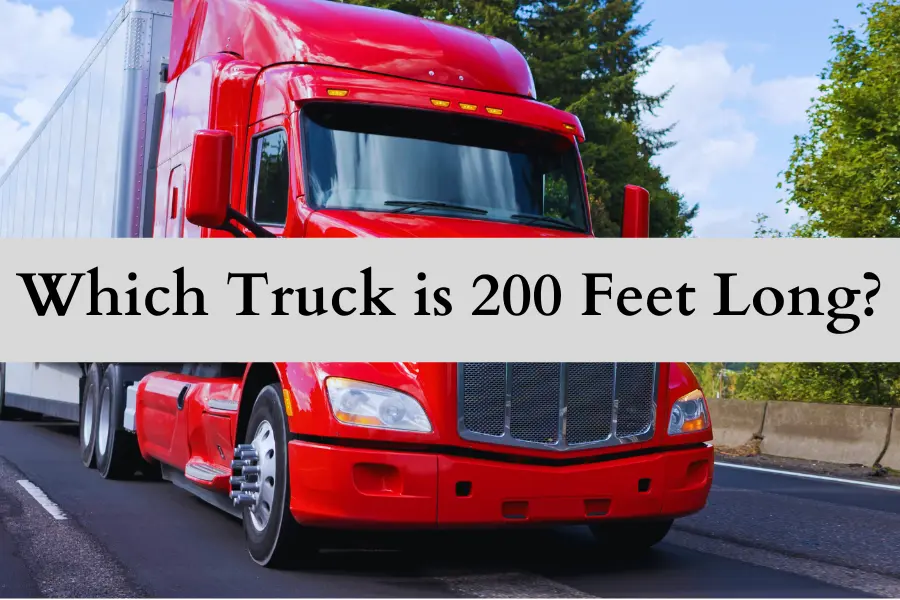 Which Truck is 200 Feet Long