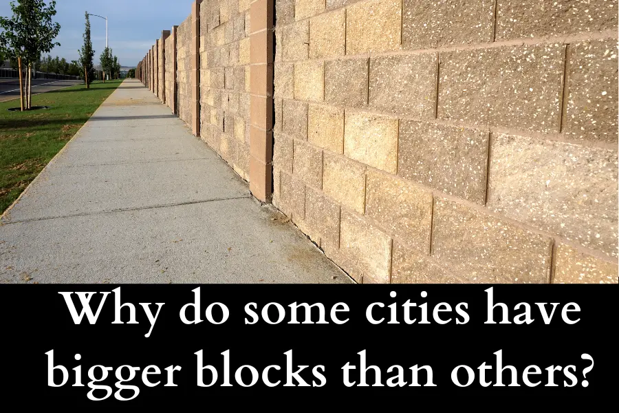 Why do some cities have bigger blocks than others