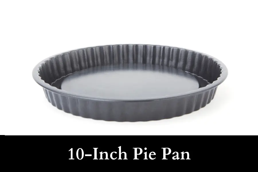 10-Inch Pie Pan is 10 Inches Long