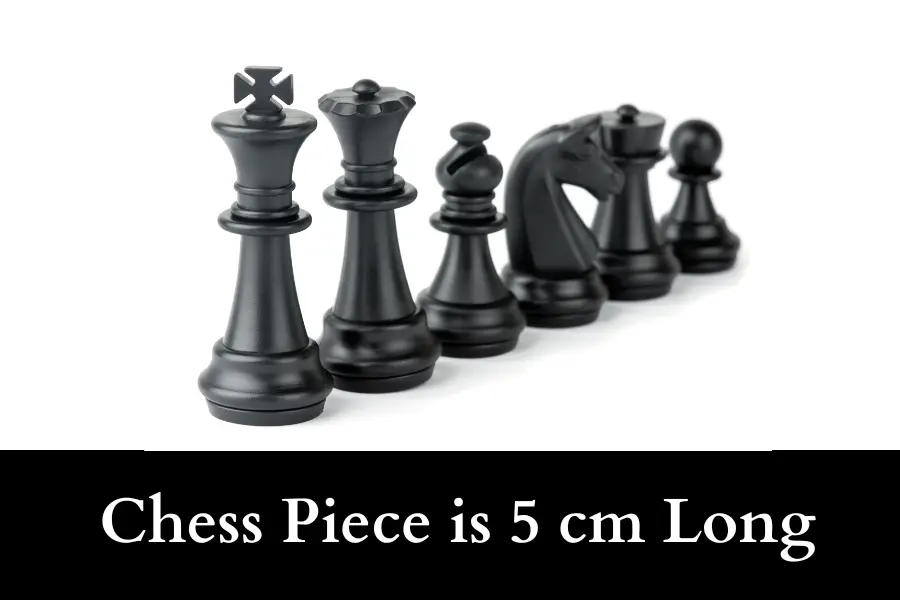 Chess Piece is 5 cm Long