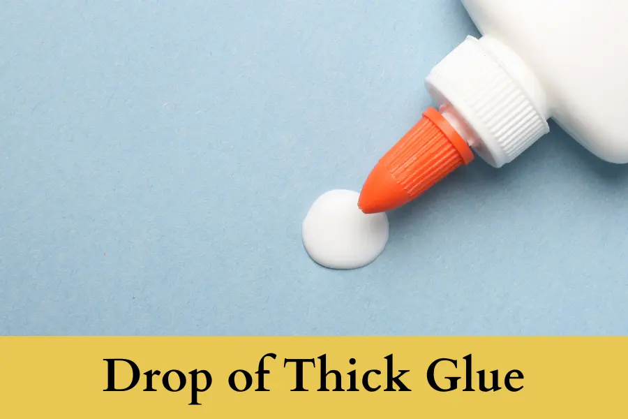 Drop of Thick Glue is 2 mm thick