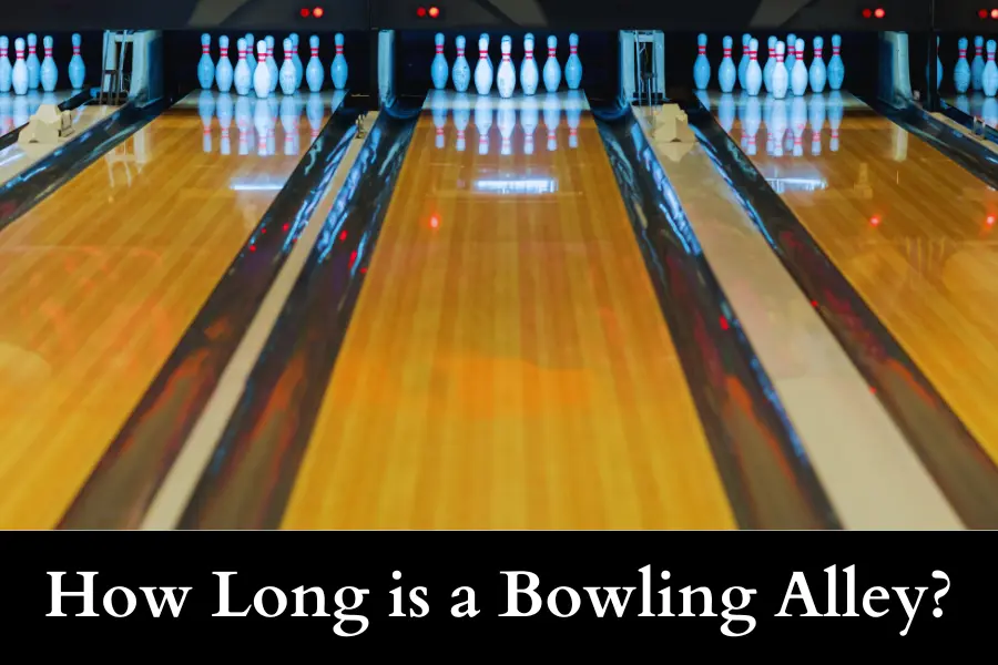 How Long is a Bowling Alley 