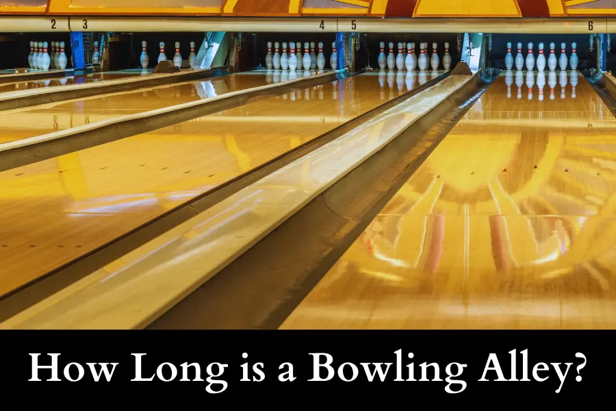 How Long is a Bowling Alley