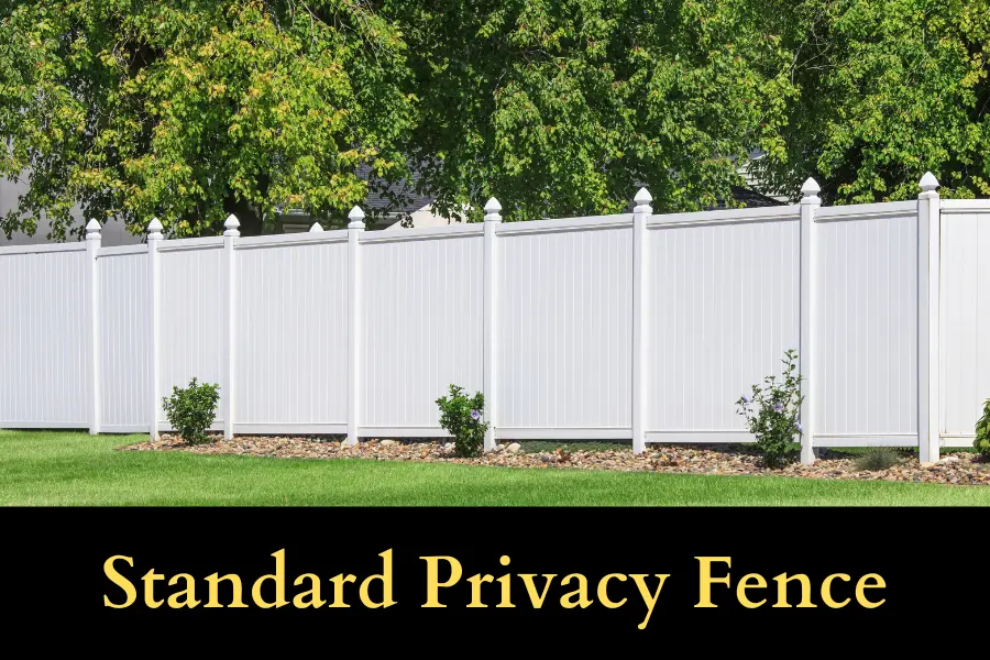 Standard Privacy Fence is 6 Feet long or tall