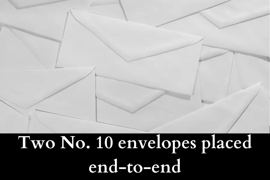 Two No. 10 envelopes placed end-to-end are 50 cm Long or Big