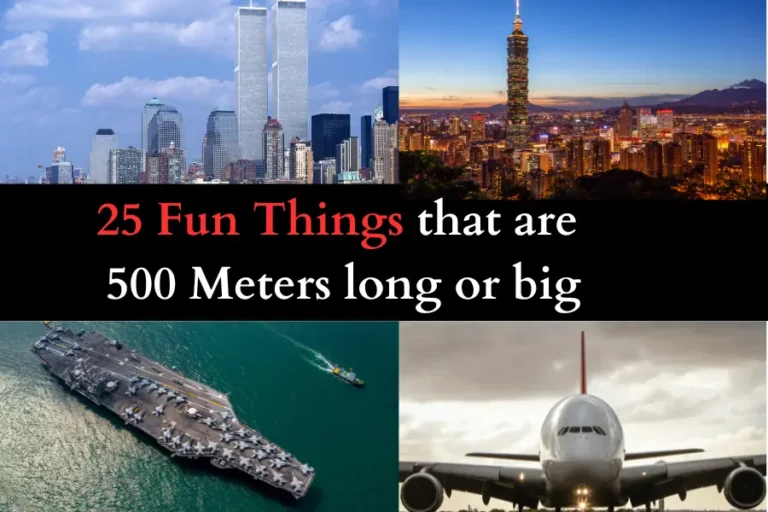 Things that are 500 Meters long or big