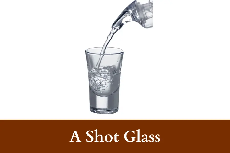 A Shot Glass is 6 cm long