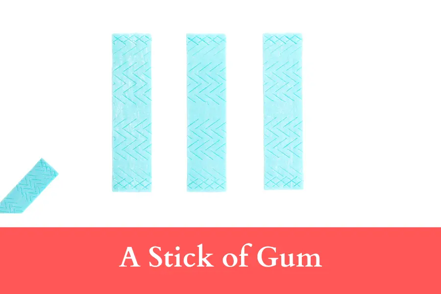 A Stick of Gum is 50 mm long or big