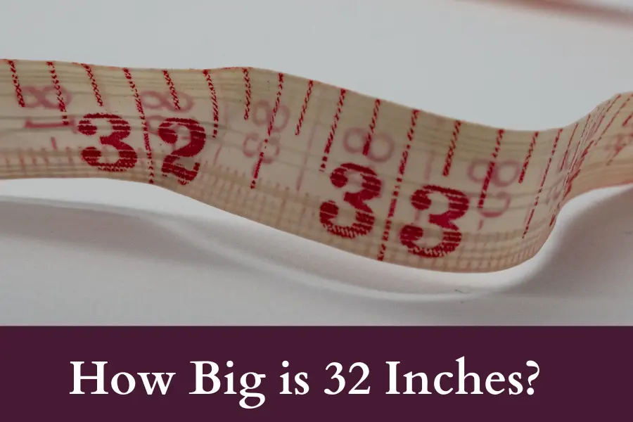 How Big is 32 Inches