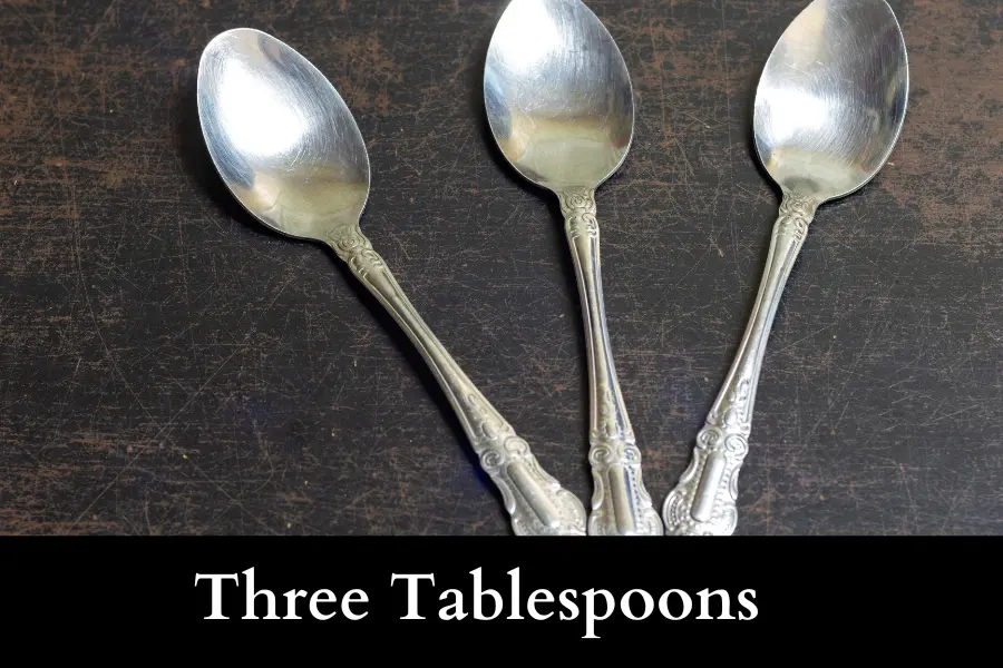 Three Tablespoons is 20 inches long or big