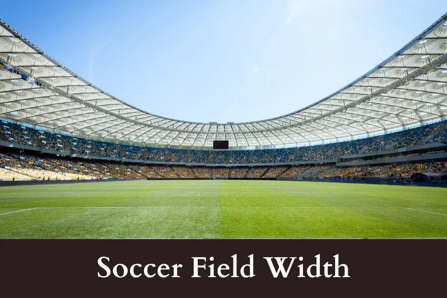 Soccer Field Width is 100 Feet big